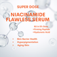 5% NIACINAMIDE (B3) FLAWLESS SKIN SERUM.  CHOOSE THIS serum for skin barrier protection, skin flaws and brightness. GET 20% OFF. Use code SUPERDOSE20